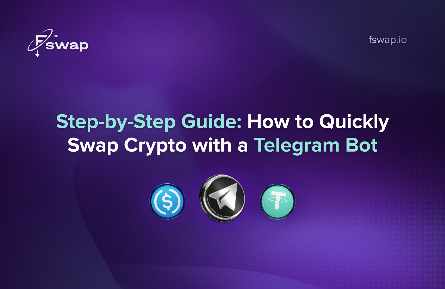 Step-by-step guide — how to quickly swap crypto using a Telegram bot on Fswap