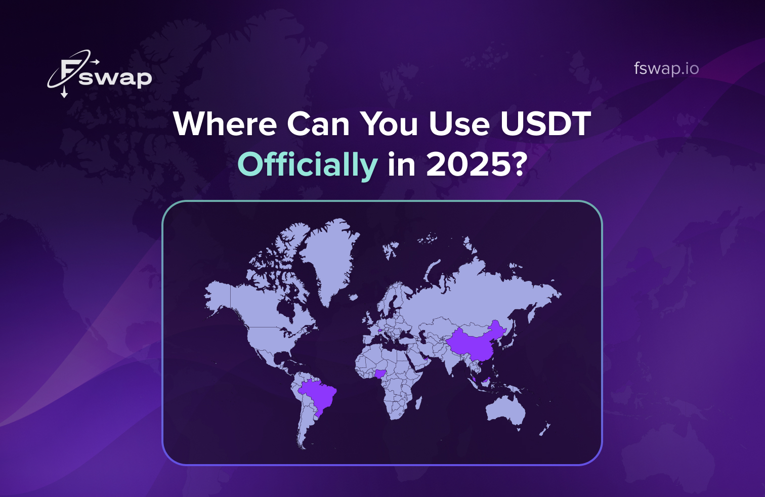 Where you can use USDT legally in 2025 — global crypto adoption map by Fswap